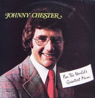 CHESTER,JOHNNY  -  FOR THE WORLD'S GREATEST MUM  (G82577/LP)