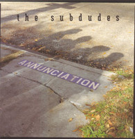 SUBDUDES - ANNUNCIATION    (USCD8201/CD)