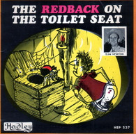 NEWTON,SLIM  -  THE REDBACK ON THE TOILET SEAT The redback on the toilet seat/ A pint of water in a jerry can/ Something seems to tell me/ If you want to make something out of nothing (59558/7EP)