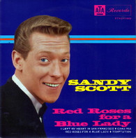 SCOTT,SANDY  -  RED ROSES FOR A BLUE LADY Red roses for a blue lady/ Temptation/ Left my heart in San Francisco/ Cara mia (G67749/7EP)