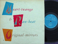 ORIGINAL MIRRORS  -  HEART-TWANGO & RAW-BEAT  (G86474/LP)