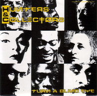 HUNTERS & COLLECTORS  -   Turn a blind eye/ Two roads (G53553/7s)