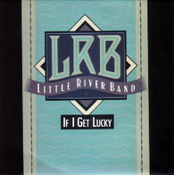 LITTLE RIVER BAND  -   If I get lucky/ Piece of my heart (G60289/7s)