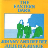 EASTERN DARK  -   Johnny & Dee Dee/ Julie is a junkie (G68170/7s)