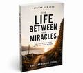 The Life Between the Miracles - Jesus and Kavanah