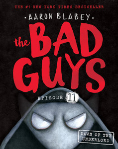 The Bad Guys Episode 11: Dawn of the Underlord