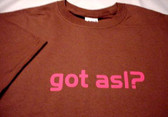got asl ? shirt (Hot Pink Print) ADULT SIZE
