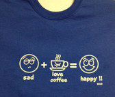 Sad-ILY draw Coffe-Happy (White Print) T-Shirt (Choose Color Shirt Adult)