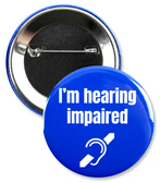 SIGN LANGUAGE "ASL"  I 'M HEARING IMPAIRED BUTTON DISABILITY ID BADGES