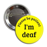 SIGN LANGUAGE "ASL"  PLEASE BE PATIENT I'M DEAF BUTTON DISABILITY ID BADGES, 3 INCHES CIRCLE WITH PIN BACK