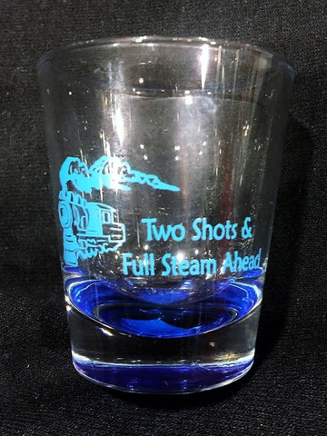 Shot Glass - "Two Shots & Full Stream Ahead" - Blue