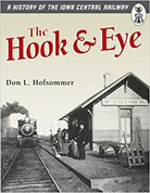 The Hook & Eye: A History of the Iowa Central Railway Book