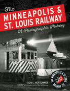 The Minneapolis & St. Louis Railway: A Photographic History Book