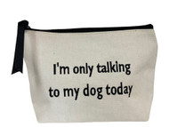 I'm only talking to my dog today Canvas Pouch