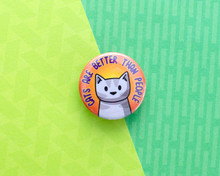 Cats Are Better Than People - button badge