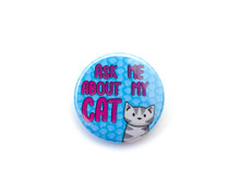 Ask Me About My Cat - button badge