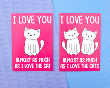 I love you almost as much as the cat/cats - greetings card - Valentine's Day