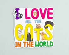I Love All The Cats In The World - Vinyl Sticker