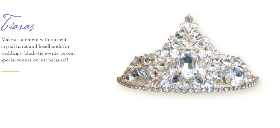 Make a statement with our cut crystal tiaras and headbands for weddings, black-tie events, prom, special venues or just because!!