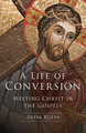 A Life of Conversion by Derek Rotty