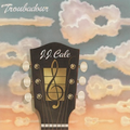 J.J. Cale -Troubadour-NEW LP 180gr MUSIC ON VINYL