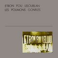 Etron Fou Leloublan-Les Poumons Gonflés-'82 FRENCH ART ROCK-NEW LP