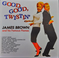 James Brown And His Famous Flames-Good, Good, Twistin'-NEW LP