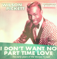 Wilson Pickett–I Don't Want No Part Time Love-The Early Years Of The Wicked Pickett-NEW LP