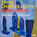 Charles Lloyd -Trios: Sacred Thread-NEW LP