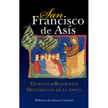 SAN FRANCISCO DE ASIS. Escritos, Biografias, documentos de la epoca.