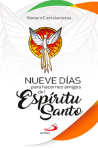 NUEVE DIAS PARA HACERNOS AMIGOS DEL ESPIRITU SANTO. Raniero Cantalamessa