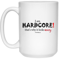 I Am Hardcore 15 oz White Mug