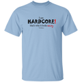 I Am Hardcore 5.3 oz. T-Shirt