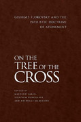 On the Tree of the Cross: Georges Florovsky and the Patristic Doctrine of Atonement (Paperback)