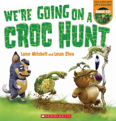 We're Going On a Croc Hunt PB +CD - By Laine Mitchell, Jay Lagaaia (Performed by), Louis Shea (Illustrator)