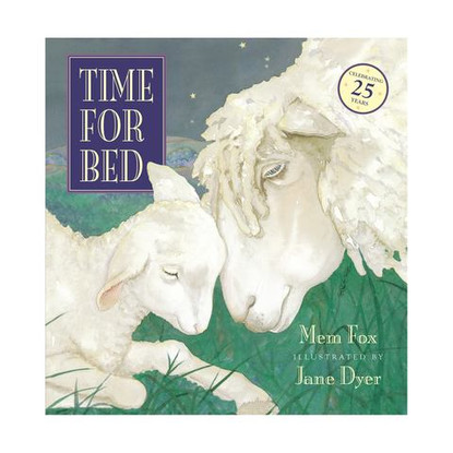 Time for Bed- 25th Anniversary Edition - By Mem Fox, Jane Dyer (Illustrator)