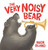 The Very Noisy Bear - By Nick Bland