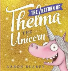 The Return of Thelma the Unicorn - By Aaron Blabley