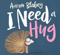 I need a Hug - By Aaron Blabey