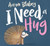 I need a Hug - By Aaron Blabey