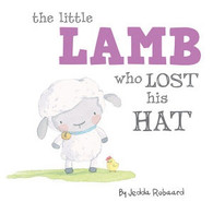 The Little Lamb Who Lost His Hat By Jedda Robaard