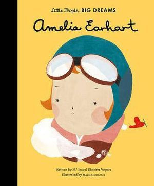 Little People, Big Dreams - Amelia Earhart 