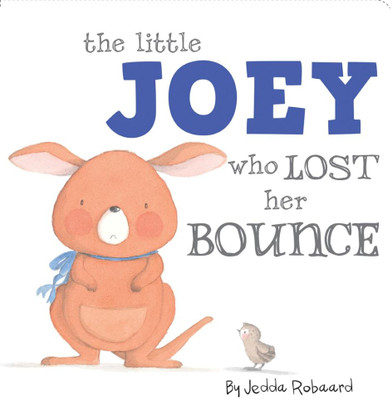 Little Joey Who Lost Her Bounce By Jedda Robaard (Hard Cover Book)