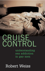 Cruise Control:  Understanding Sex Addiction in Gay Men