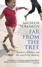 Far from the Tree : Parents, Children and the Search for Identity