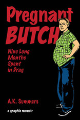 Pregnant Butch : Nine Long Months Spent in Drag (Graphic  Novel Memoir)