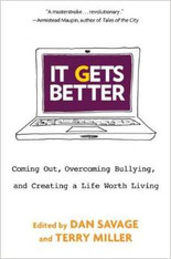 It Gets Better : Coming Out, Overcoming Bullying, and Creating a Life Worth Living 