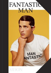 Fantastic Man : Men of Great Style and Substance