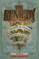 The Remedy : Queer & Trans Voices on Health & Health Care
