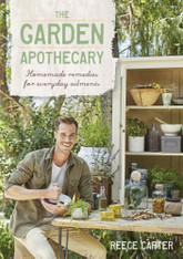 The Garden Apothecary : Homemade Remedies for Everyday Ailments